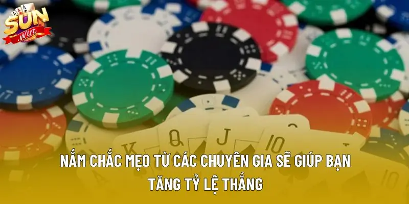 Nắm chắc mẹo từ các chuyên gia sẽ giúp bạn tăng tỷ lệ thắng Nắm chắc mẹo từ các chuyên gia sẽ giúp bạn tăng tỷ lệ thắng