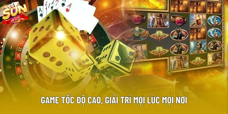 Game tốc độ cao, giải trí mọi lúc mọi nơi Game tốc độ cao, giải trí mọi lúc mọi nơi